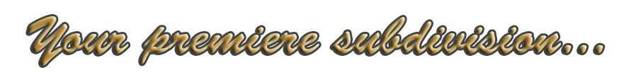 Your Premier Subdivision...